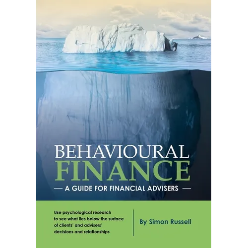 Behavioural Finance: A guide for financial advisers