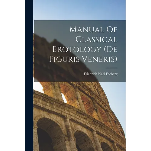 Manual Of Classical Erotology (de Figuris Veneris)