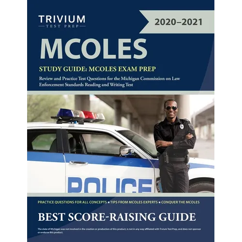 MCOLES Study Guide: MCOLES Exam Prep Review and Practice Test Questions for the Michigan Commission on Law Enforcement Standards Reading and Writing T
