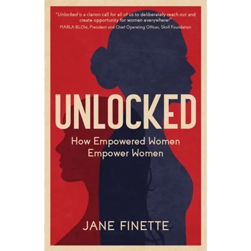 Unlocked: How Empowered Women Empower Women