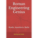 Roman Engineering Genius: Roads, Aqueducts, Baths