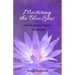 Mastering the BlueLotus: A Reiki Master/Teacher Handbook