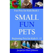 Small Fun Pets: Beginning Pets for Kids 9-12