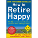 How to Retire Happy, Fourth Edition: The 12 Most Important Decisions You Must Make Before You Retire