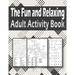 The Fun and Relaxing Adult Activity Book: Brain Activity Book For Adults Featuring kriss kross, Word Search, sudoku and more