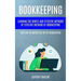 Bookkeeping: Learning The Simple And Effective Methods of Effective Methods Of Bookkeeping (Easy Way To Master The Art Of Bookkeeping)