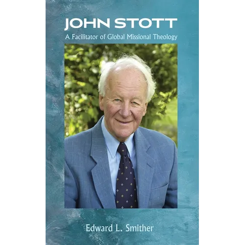 John Stott: A Facilitator of Global Missional Theology