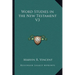 Word Studies in the New Testament V3