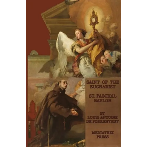 The Saint of the Eucharist: St. Paschal Baylon