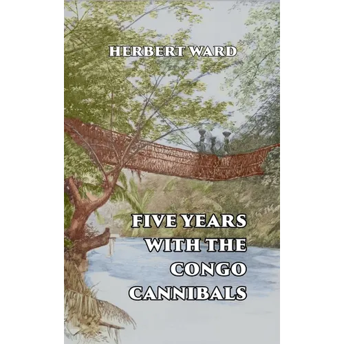 Five Years with the Congo Cannibals