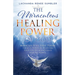 The Miraculous Healing Power of God: Miracles Still Exist Today. There is Power in Believing God for His Miraculous Healing Powers.