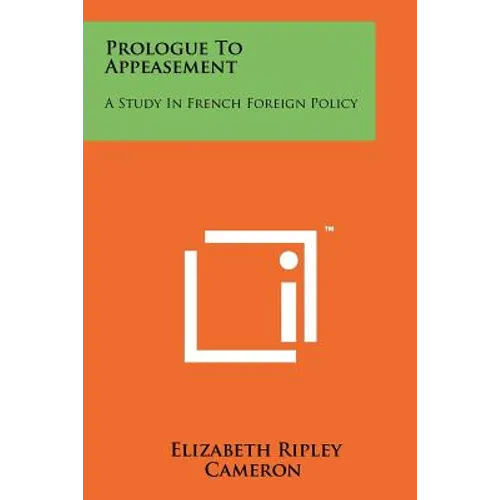 Prologue to Appeasement: A Study in French Foreign Policy