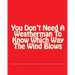 You Don't Need A Weatherman To Know Which Way The Wind Blows