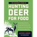 The Beginner's Guide to Hunting Deer for Food