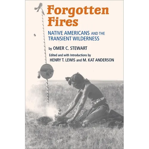 Forgotten Fires: Native Americans and the Transient Wilderness