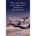 The Iraq Wars and America's Military Revolution
