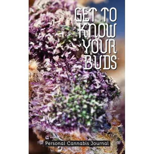 Get to Know Your Buds: Personal Cannabis Journal - Vol 1