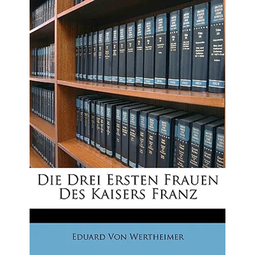 Die Drei Ersten Frauen Des Kaisers Franz