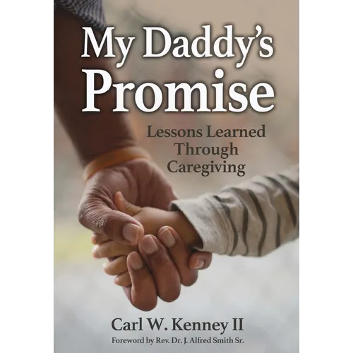 My Daddy's Promise: Lessons Learned Through Caregiving