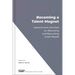 Becoming a Talent Magnet: Lessons from the Field on Attracting and Recruiting Great People