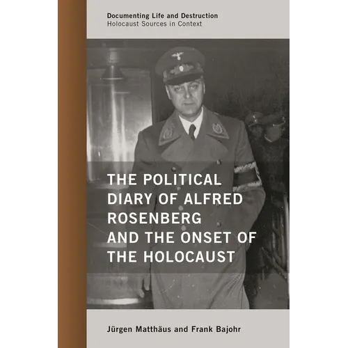 The Political Diary of Alfred Rosenberg and the Onset of the Holocaust