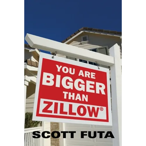 You Are Bigger Than Zillow(R)
