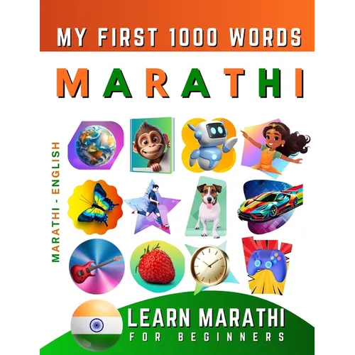 Learn Marathi for Beginners, My First 1000 Words: Bilingual Marathi - English Language Learning Book for Kids & Adults
