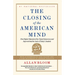 The Closing of the American Mind: How Higher Education Has Failed Democracy and Impoverished the Souls of Today's Students