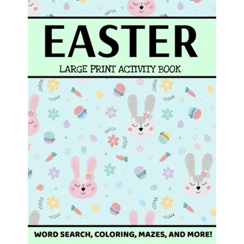 Easter Large Print Activity Book: Easter Word Search, Coloring, Mazes, And More, Spring Puzzle Book, Easter Puzzle Book For Kids And Adults