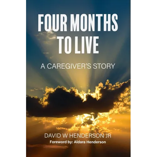 Four Months To Live: A Caregiver's Story