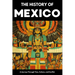 The History of Mexico: From Aztec Empire to Modern Nation Ancient Maya, Spanish Conquest & Revolution: A Comprehensive & Engaging Guide to Mexican Cul