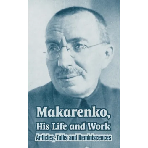 Makarenko, His Life and Work: Articles, Talks and Reminiscences