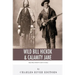 Wild Bill Hickok & Calamity Jane: The Wild West's Odd Couple