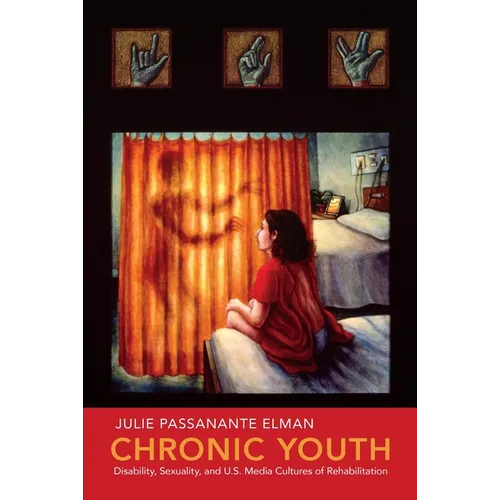 Chronic Youth: Disability, Sexuality, and U.S. Media Cultures of Rehabilitation