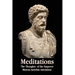 Meditations - The Thoughts of the Emperor Marcus Aurelius Antoninus - With Biographical Sketch, Philosophy Of, Illustrations, Index and Index of Terms