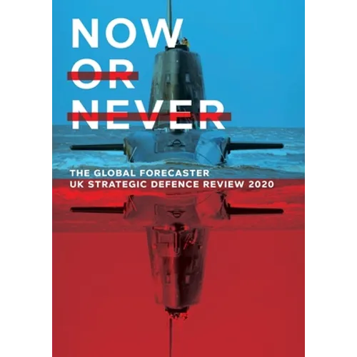 Now or Never: UK Strategic Defence Review