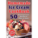 Homemade Ice Cream Cookbook (B&W): 50 Amazing Frozen Recipes to Make at Home
