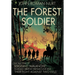 The Forest Soldier: The True Story of Sergeant "Avalanche," Poland's Greatest Partisan Unit and Their Fight Against Two Evils