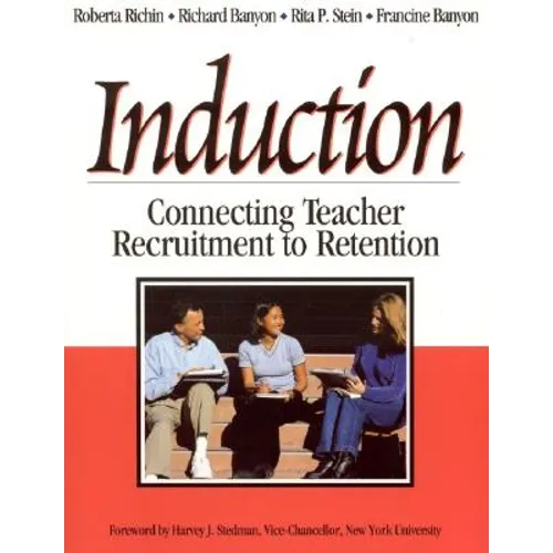 Induction: Connecting Teacher Recruitment to Retention