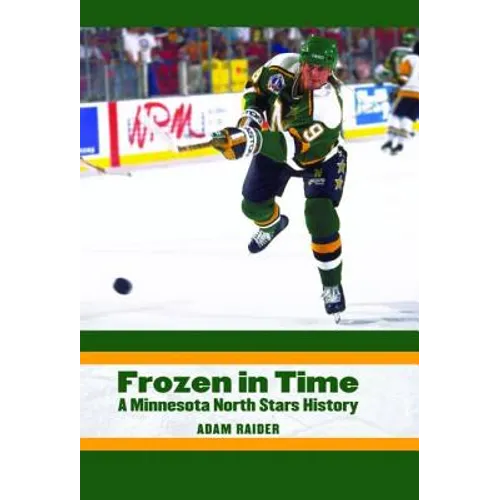 Frozen in Time: A Minnesota North Stars History