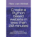 Create a Python based website in less than 20 minutes: Using the power of pythonanywhere and Flask to create a basic website for FREE !