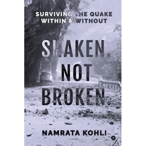 Shaken. Not Broken.: Surviving the Quake Within and Without: Surviving the Quake Within and Without