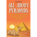 All About Pyramids: A Kid's Guide to Ancient Egypt's Greatest Wonders