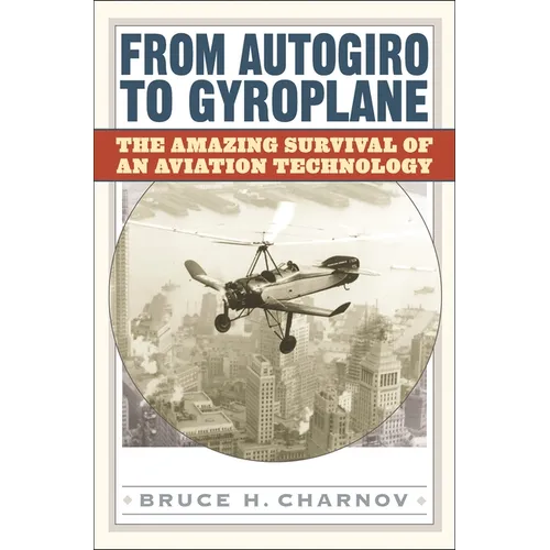 From Autogiro to Gyroplane: The Amazing Survival of an Aviation Technology