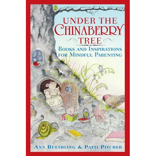 Under the Chinaberry Tree: Books and Inspirations for Mindful Parenting