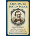 Creating the Boston Police: Francis Tukey and the Invention of Modern Crime Fighting