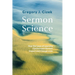 Sermon Science: How the Laws of Learning Can Increase Sermon Impact and Change Lives
