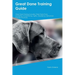 Great Dane Training Guide Great Dane Training Includes: Great Dane Tricks, Socializing, Housetraining, Agility, Obedience, Behavioral Training, and Mo
