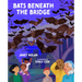 Bats Beneath the Bridge