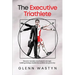 The Executive Triathlete: Become mentally and physically stronger, building strategic leadership qualities along the way